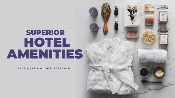 Superior Hotel Amenities That Make a Huge Difference