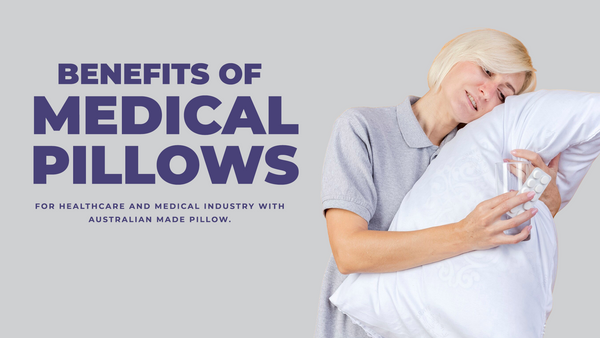 Benefits of Medical Pillows for Healthcare and Medical Industry with Australian Made Pillows