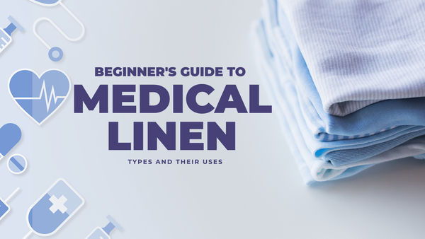 Beginner's Guide to Medical Linen Types and Their Uses