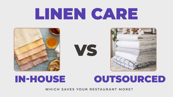 In-House vs. Outsourced Linen Care: Which Saves Your Restaurant More?