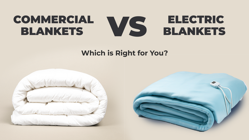 Commercial Blankets vs. Electric Blankets: Which is Right for You?