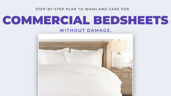 Step-by-step plan to wash and care for commercial bedsheets without damage