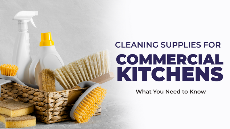 Cleaning Supplies for Commercial Kitchens: What You Need to Know