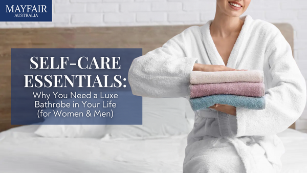 Self-Care Essentials: Why You Need a Luxe Bathrobe in Your Life (for Women & Men)